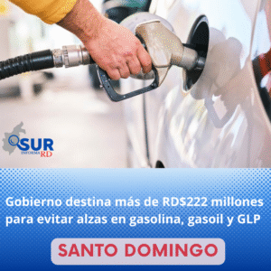 Gobierno destina más de RD2 millones para evitar alzas en gasolina, gasoil y GLP