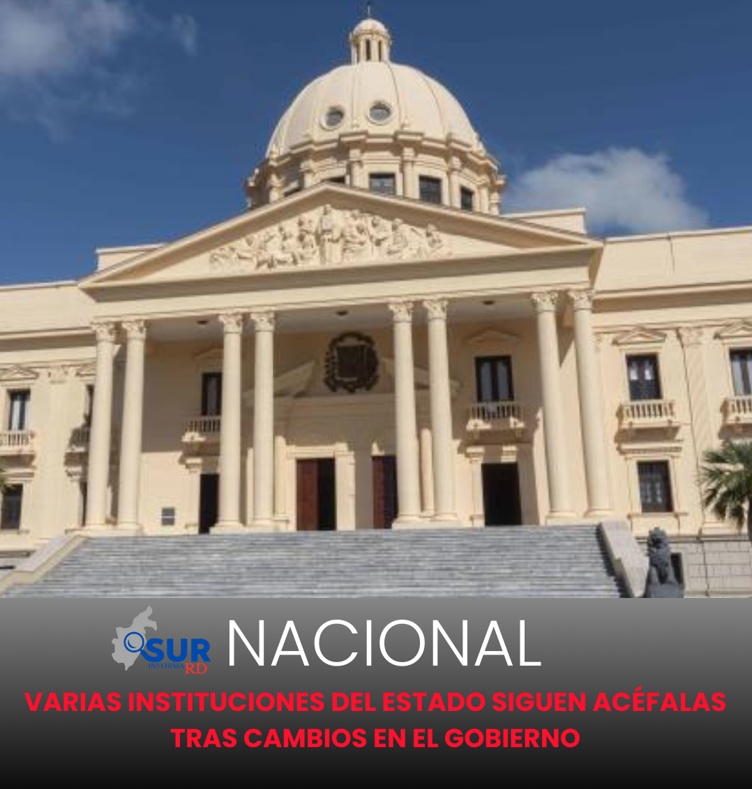 Varias instituciones del Estado siguen acéfalas tras cambios en el Gobierno