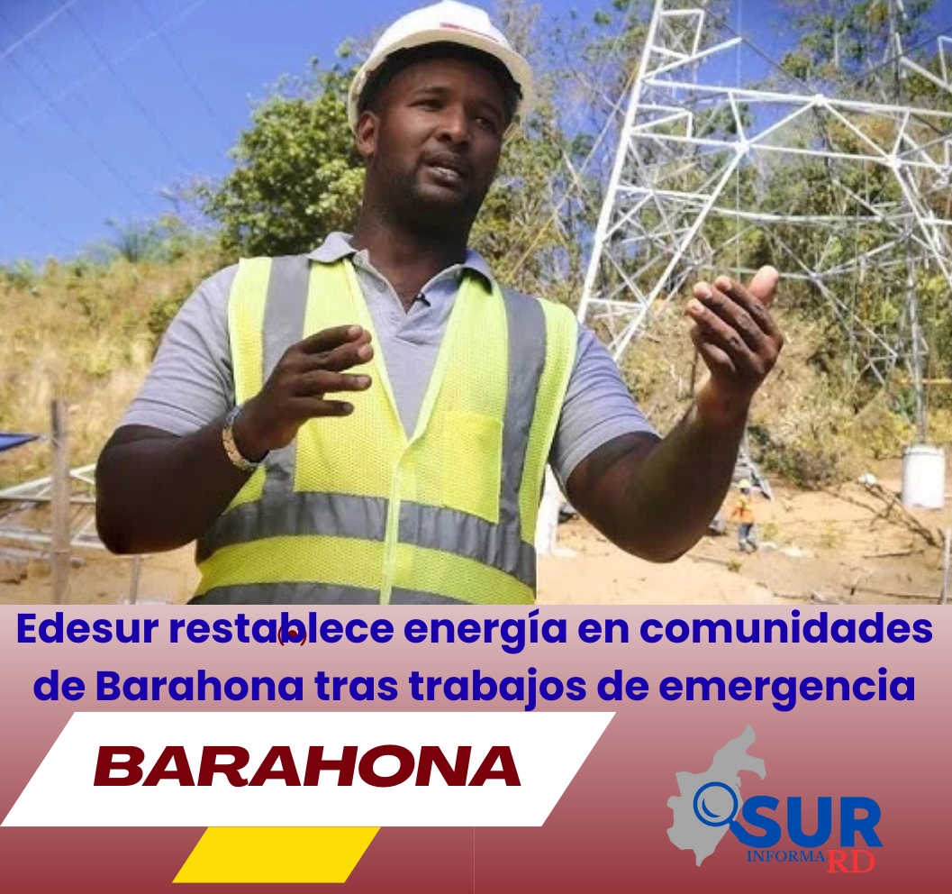 Edesur restablece energía en comunidades de Barahona tras trabajos de emergencia