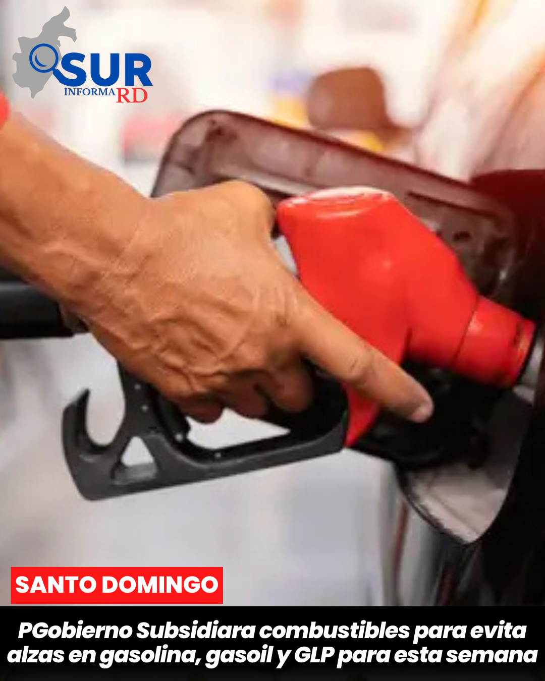 Gobierno Subsidiara combustibles para evita alzas en gasolina, gasoil y GLP para esta semana