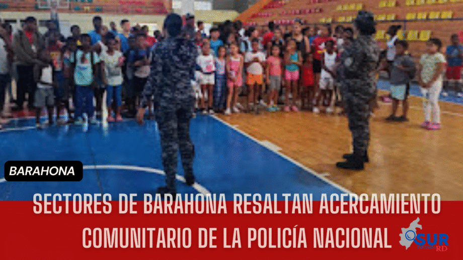 Sectores de Barahona resaltan acercamiento comunitario de la Policía Nacional